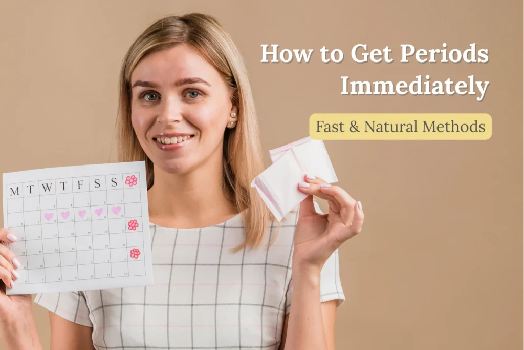 How to Get Periods Immediately